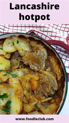  Lancashire Hotpot: Ein herzhaftes Gericht mit cremiger Kartoffelkrone und saftigem Lammragout!